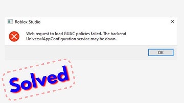 Web request to load GUAC policies failed the backend UniversalAppConfiguration service may be down