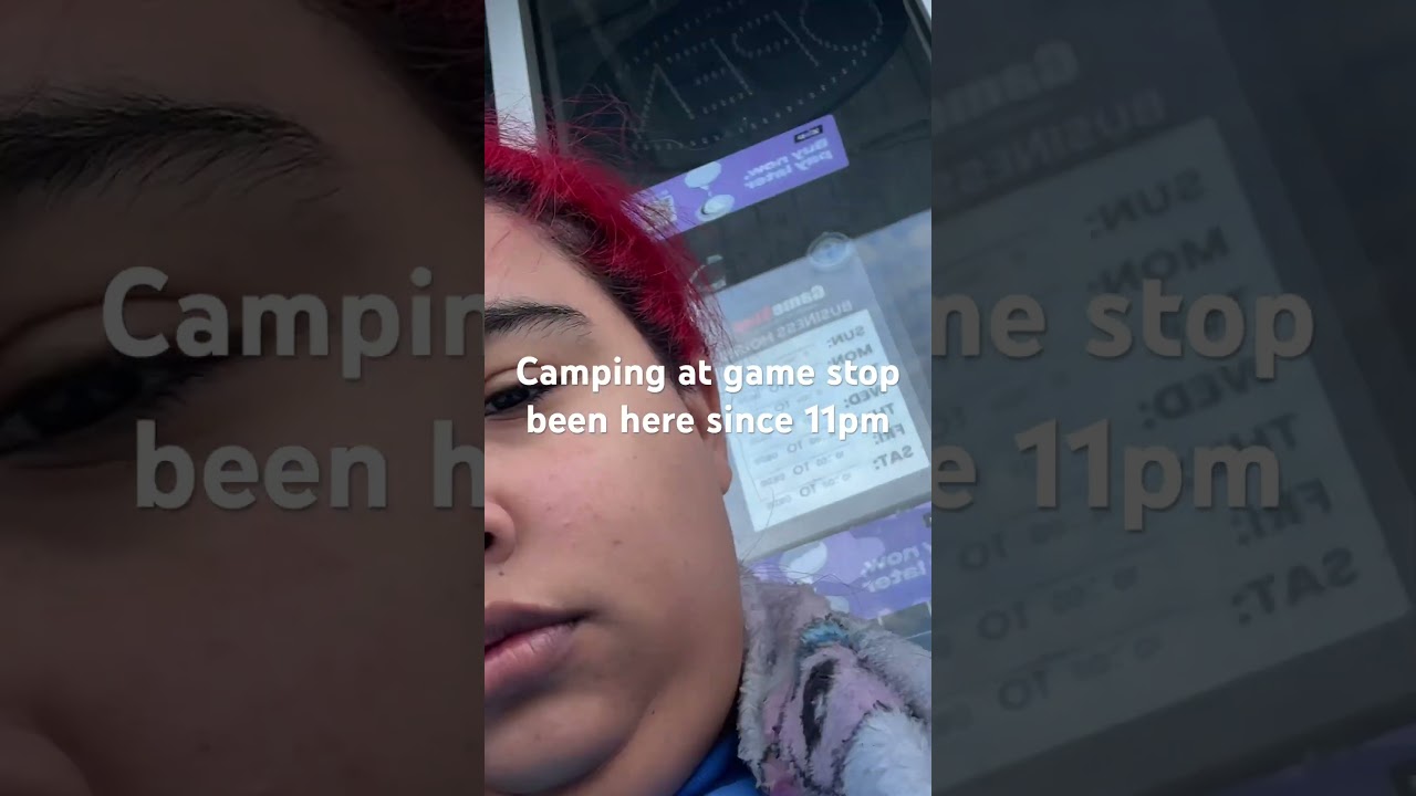 Camping at game stop been here since 11pm