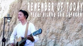 Remember Of Today - Pergi Hilang dan Lupakan [Cover by Roja Firdaus]