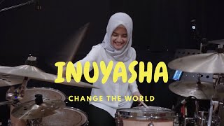 CHANGE THE WORLD - INUYASHA OPENING// ALSA - DRUM COVER