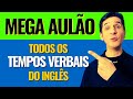 Todos os Tempos Verbais do Inglês - AULÃO COMPLETO!