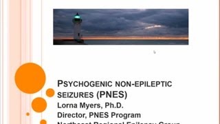 Non-epileptic seizures Webinar - An Introduction for patients and loved ones - Dr. Lorna Myers