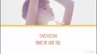 Taeyeon (태연) - Make Me Love You Lyrics [Color Coded/ENG/ROM]