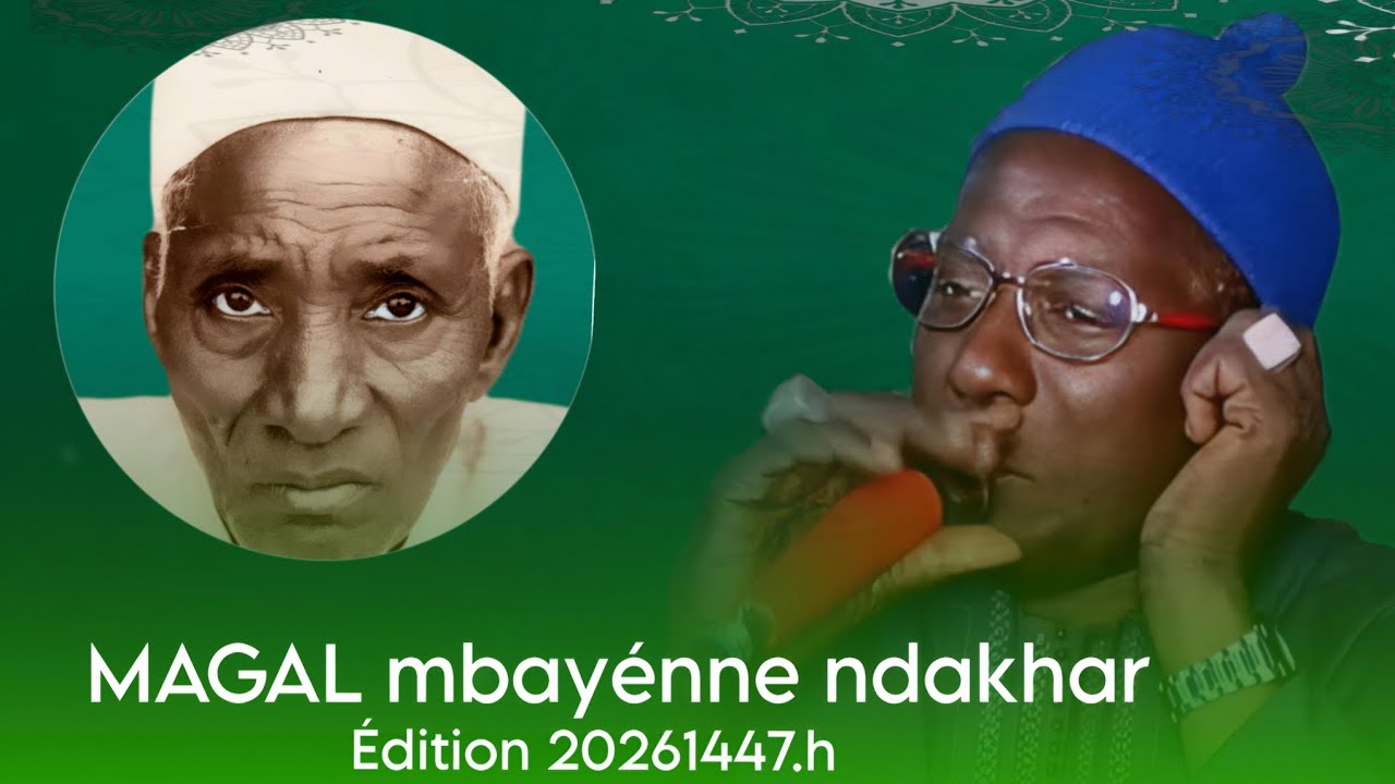 Serigne ahmadou Ndiaye MAGAL MBAYÉNNE NDAKHAR ÉDITION 2026 1447.H 🥰