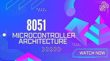 "8051 Microcontroller Architecture Explained | Complete Overview"