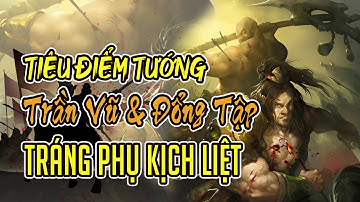 Tiêu Điểm Tướng TAM QUỐC SÁT: Trần Vũ & Đổng Tập - Tráng Phụ Kịch Liệt | K Board Game