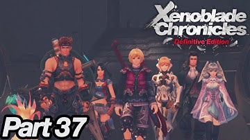Xenoblade Chronicles Definitive Edition - Playthrough - Part 37