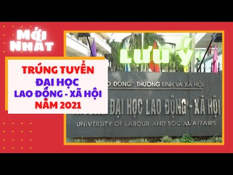 Những thí sinh trúng tuyển Trường Đại Học Lao Động - Xã Hội cần thủ tục và nộp những gì?