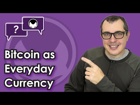 bitcoin-q&a:-bitcoin-as-everyday-currency