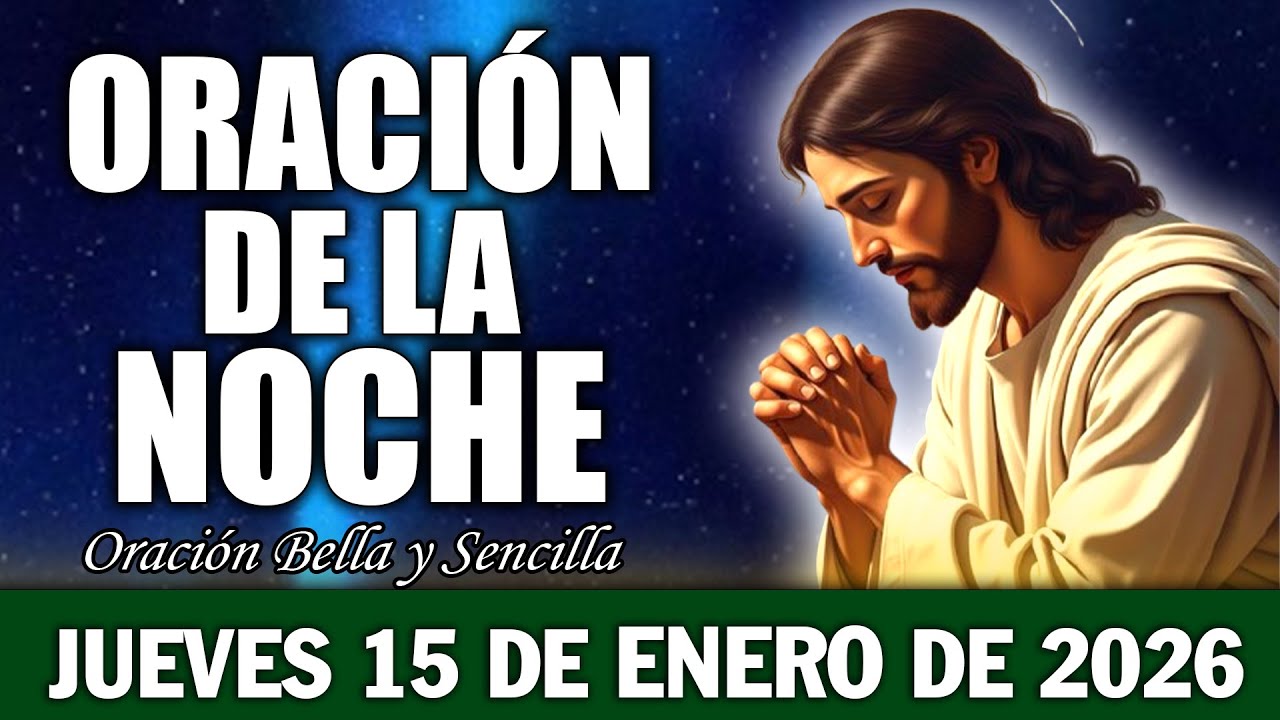 🌛Oración De La Noche De Hoy Miércoles 14 de Ene.2026 | Paz Protección y Bendición