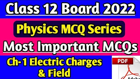 Class 12 Physics Chapter 1 MCQ Electric Charges and field MCQ, Board exam 2022 physics
