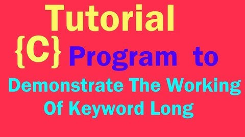 C Program To Demonstrate the working of keyword long  {C} Programming Part-6