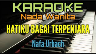 Karaoke HATIKU BAGAI TERPENJARA (Nafa Urbach) Nada Wanita