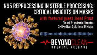 Bonus Episode | N95 Reprocessing in Sterile Processing: Critical Insights on Masks | w/ Janet Prust