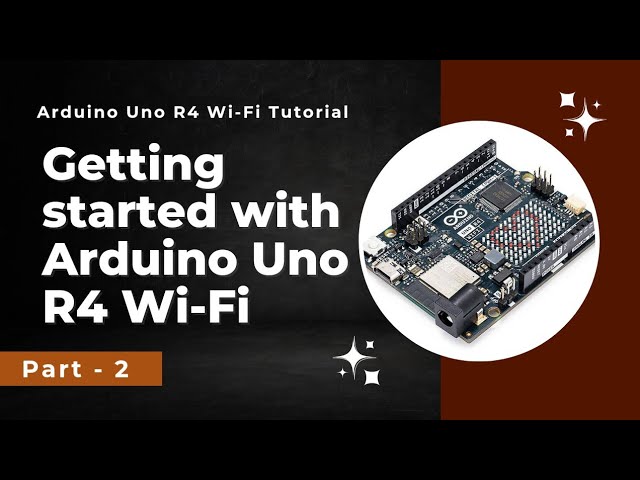 Getting to know Arduino Uno R4 WiFi board