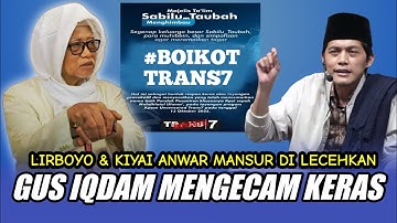 GUS IQDAM TERBARU - BOIKOT TRANS7 LIRBOYO &  KIYAI ANWAR MANSUR DILECEHKAN GUS IQDAM MENGECAM KERAS