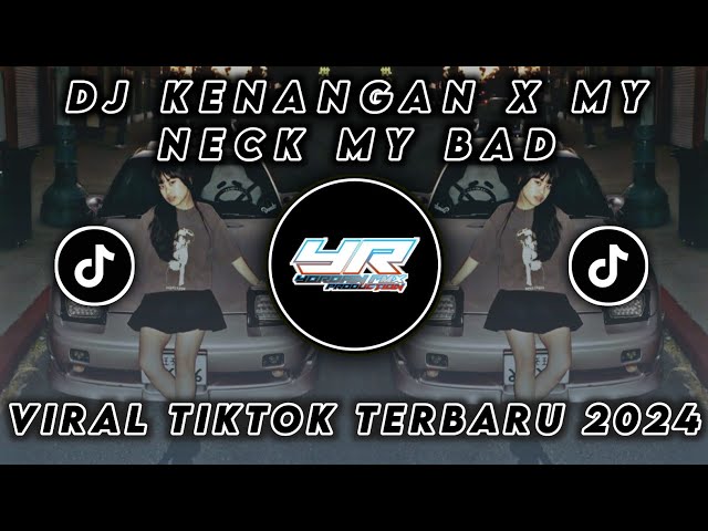 DJ KINI TINGGAL KENANGAN X MY NECK MY BAD VIRAL TIKTOK TERBARU 2024 ( Yordan Remix Scr ) class=