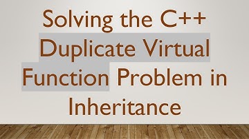 Solving the C++ Duplicate Virtual Function Problem in Inheritance