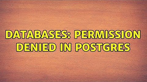 Databases: Permission denied in Postgres (3 Solutions!!)
