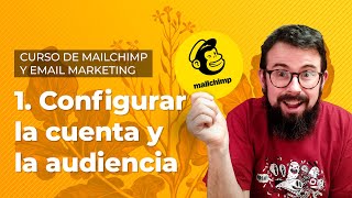 Configurar la cuenta y la audiencia - Curso de Mailchimp en Español (Lección 1)