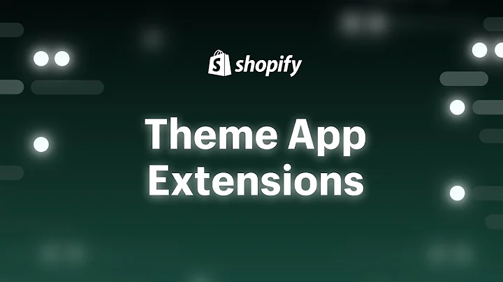 Unlock the Potential of Theme App Extensions with Shopify's Online Store 2.0