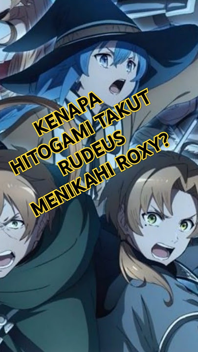 HITOGAMI IS AFRAID IF RUDEUS MARRIES ROXY IN MUKOTEN