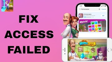 How To Fix And Solve Access Failed On Homescapes App | Final Solution