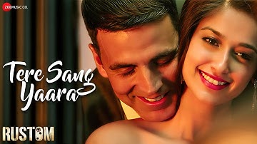 Tere Sang Yaara - Full Video | Rustom | Akshay Kumar & Ileana D