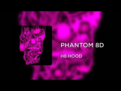 H8.HOOD — PHANTOM (8D AUDIO)