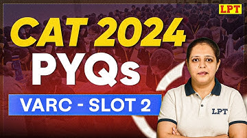 CAT 2024 PYQs: VARC (Slot 2) | CAT VARC PYQs 2024 | CAT Previous Year Question (VARC Section)