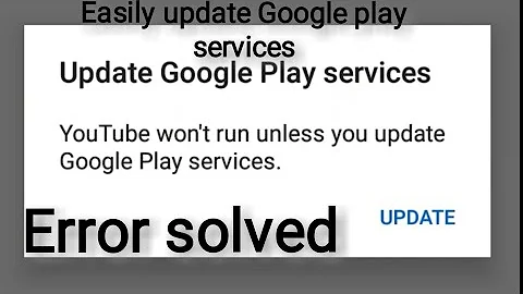 How to update Google play services?? | App won't Run unless you update Google play services error |