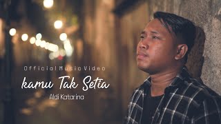 Aldi Katarina - Kamu Tak Setia