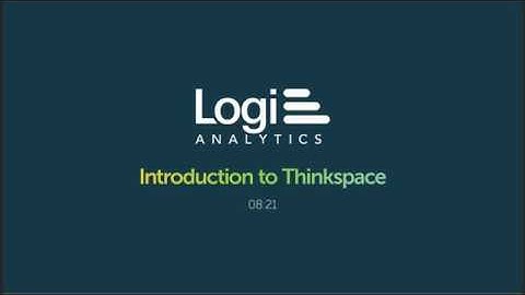 Getting Started in Logi Analytics Thinkspace  | Analytics Platform