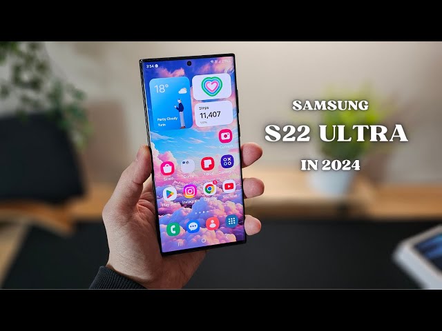 Samsung S22 Ultra in 2024 - Still Worth Buying? class=