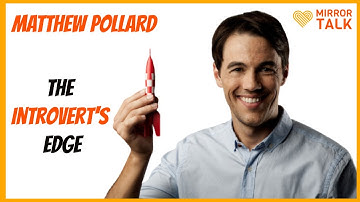 Matthew Pollard: The Introvert’s Edge - Building the Mindset and Confidence for Success