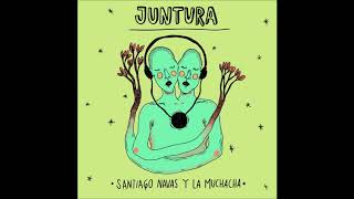 JUNTURA ( Full EP )  - La Muchacha y Santiago Navas