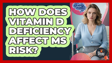 How Does Vitamin D Deficiency Affect MS Risk?