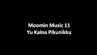 Video thumbnail of "Moomin Music 11 - Yu Kaina Pikunikku"