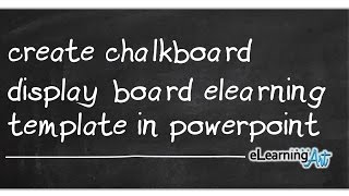 Create chalkboard display board eLearning template in PowerPoint