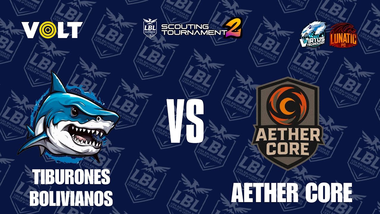 Tiburones Bolivianos vs Aether Core - Winner Bracket | Torneo Scouting 2 | LBL