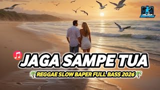 🌴JAGA SAMPE TUA®||•REGGAE SLOW REMIX FULL BASS TERBARU 2026❣️