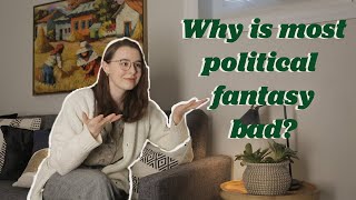 The Pitfalls of Political Fantasy Series