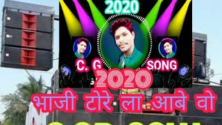 Bhaji tore la abe o... Bhaji tore la abe w dj remix CG song 2020 new dj song