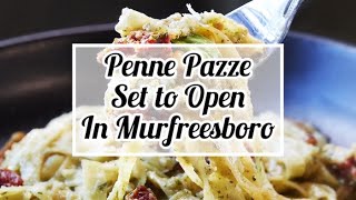 Penne Pazze Opening in Murfreesboro