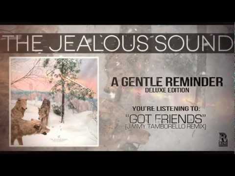 The Jealous Sound - Got Friends (Jimmy Tamborello remix)