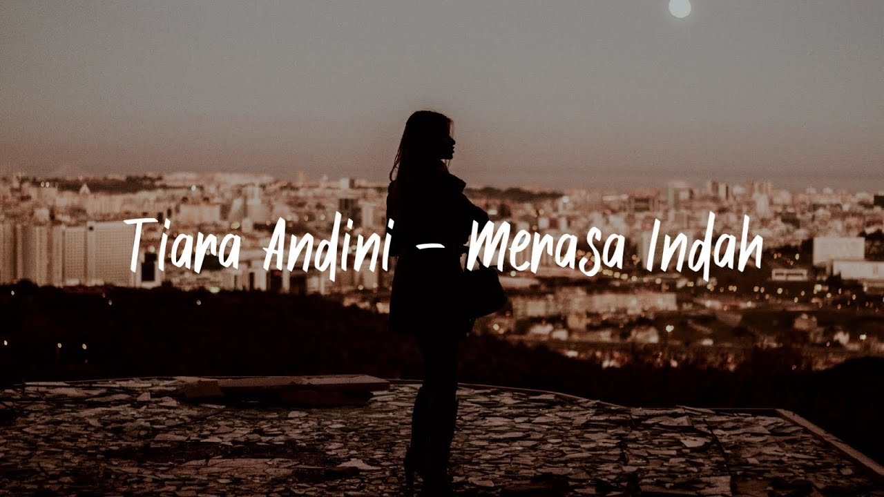 Tiara Andini - Merasa Indah ( Lirik lagu ) - YouTube