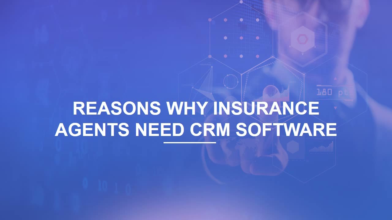 Reasons Why Insurance Agents Need CRM Software
