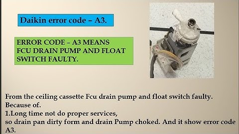 Daikin error code - A3 Drain pump faulty.