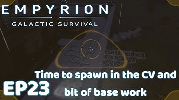 Empyrion Ep23 - Time to spawn in the CV & a little bit of Base work