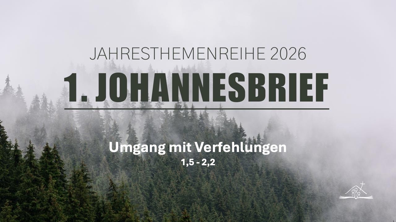 Themenreihe 2026: 1. Johannesbrief // "Umgang mit Verfehlungen" // Eduard Steinbach
